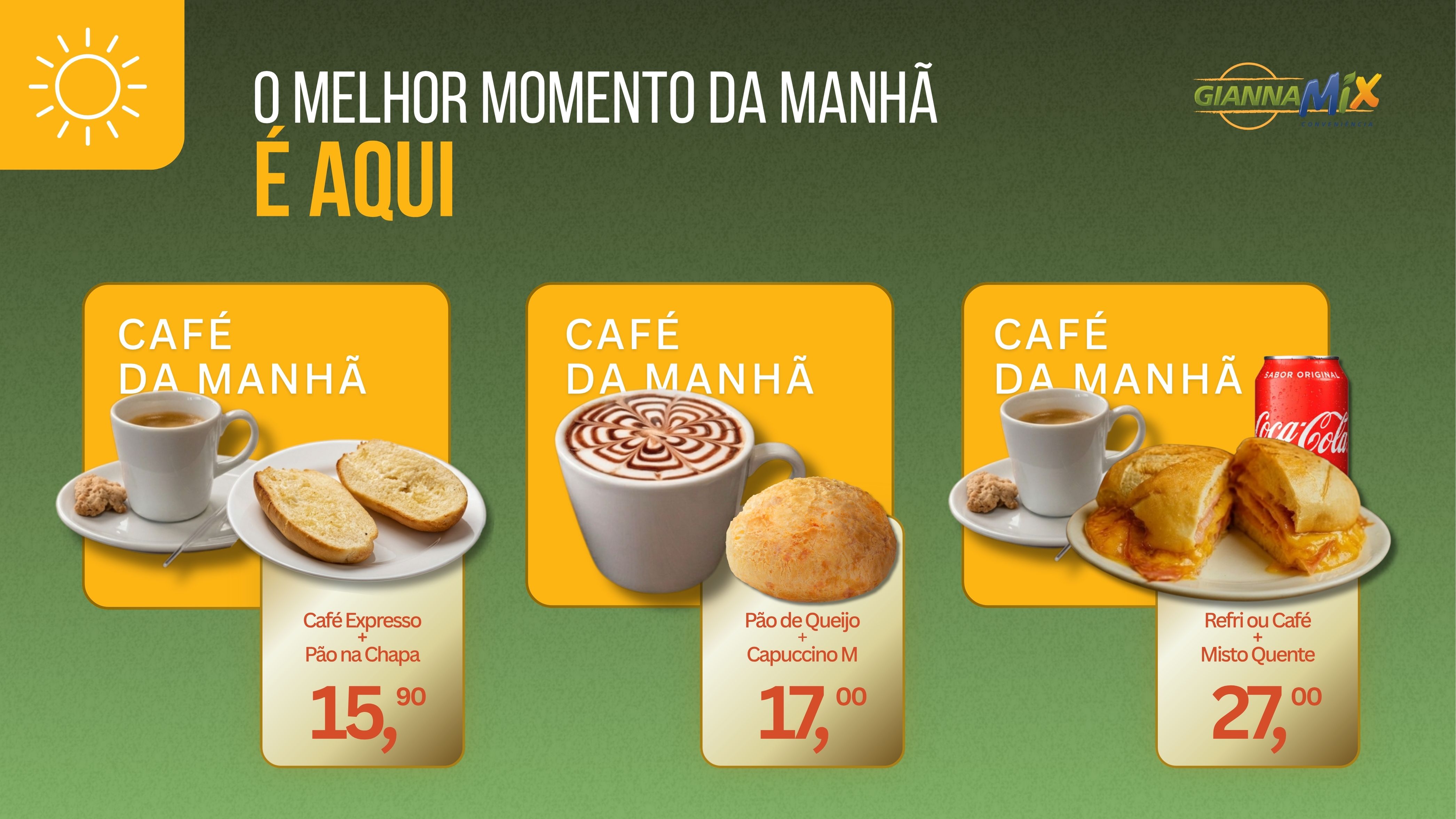 Combos de café da manhã da GiannaMix: Café Expresso + Pão na Chapa R$ 15,90; Pão de Queijo + Cappuccino M R$ 17,00; Refri ou Café + Misto Quente R$ 27,00
